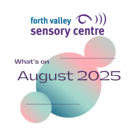 Image reads, "Forth Valley Sensory Centre What's On August 2025." The words are displayed over 1 large and 2 small circles, all of which are green and pink.