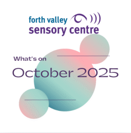 Image reads, "Forth Valley Sensory Centre What's On October 2025." The words are displayed over 1 large and 2 small circles that are green and pink.