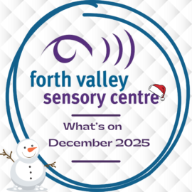 Image reads Forth Valley Sensory Centre What's on December 2025. The words are enclosed in a turquoise circle. The Centre logo has a santa hat hanging off the second e in Centre and there is a snowman in the bottom left corner of the image.