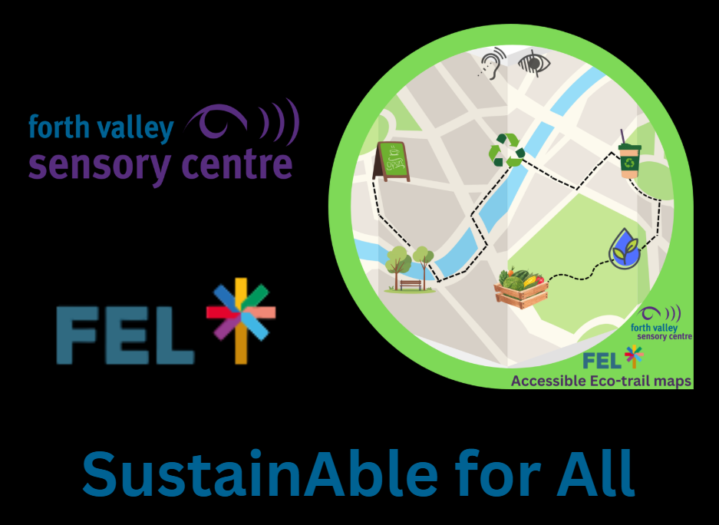 Image reads shows the Forth Valley Sensory Centre, Forth Environment Link and SustainAble For All logos above the words, "SustainAble For All."